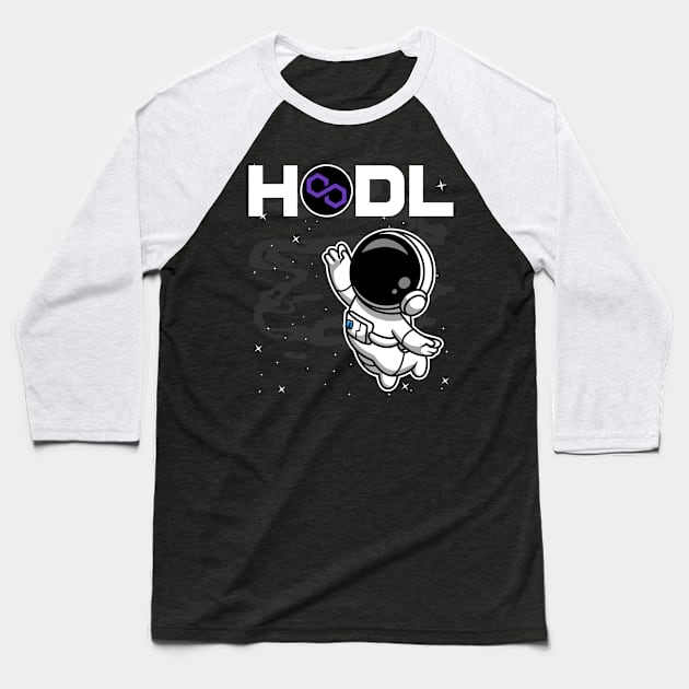 HODL Astronaut Polygon Matic Coin To The Moon Crypto Token Cryptocurrency Blockchain Wallet Birthday Gift For Men Women Kids Baseball T-Shirt by Thingking About